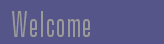 Welcome